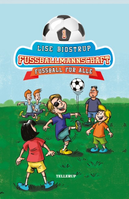Die Fußballmannschaft #1: Fußball für alle, Lise Bidstrup