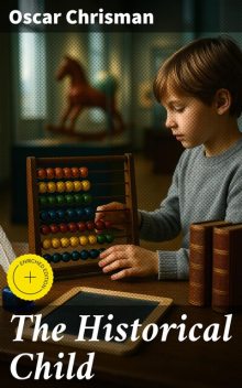 The Historical Child, Oscar Chrisman