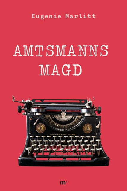 Amtsmanns Magd, Eugenie Marlitt