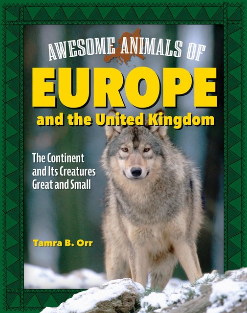 Awesome Animals of Europe and the United Kingdom, Tamra B. Orr