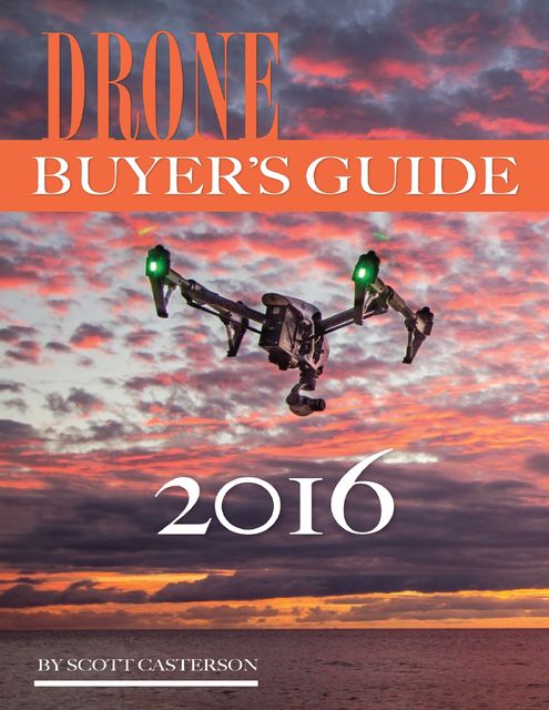 Drone Buyer’s Guide 2016, Scott Casterson