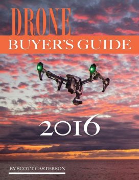 Drone Buyer’s Guide 2016, Scott Casterson