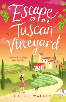 Escape to the Tuscan Vineyard, Carrie Walker