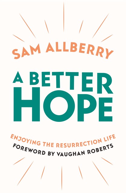 A Better Hope, Sam Allberry
