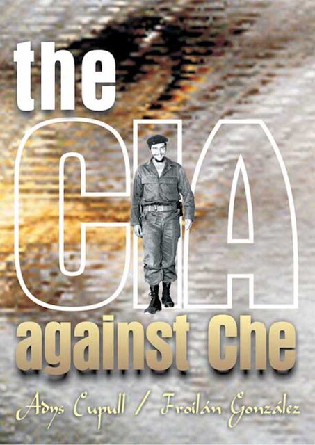 The CIA against Che, Adys Cupull