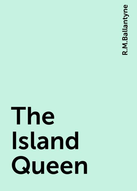 The Island Queen, R.M.Ballantyne
