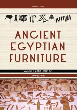 Ancient Egyptian Furniture Volume I, Geoffrey Killen