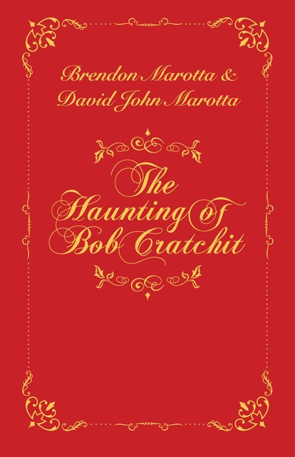 The Haunting of Bob Cratchit, Brendon Marotta, David John Marotta