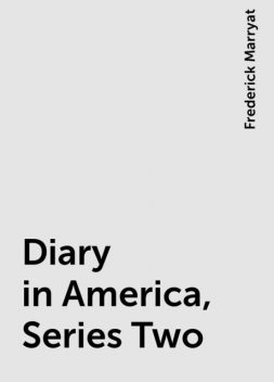 Diary in America, Series Two, Frederick Marryat
