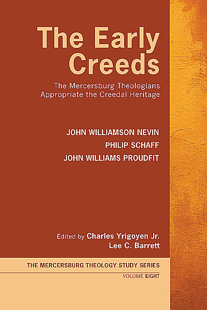 The Early Creeds, Philip Schaff, John Williamson Nevin