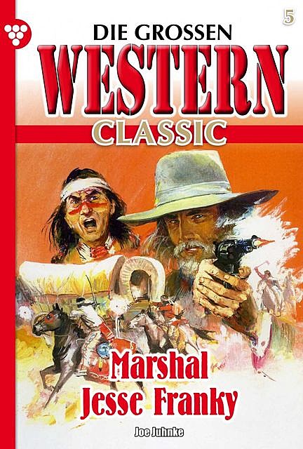 Die großen Western Classic 5, Joe Juhnke