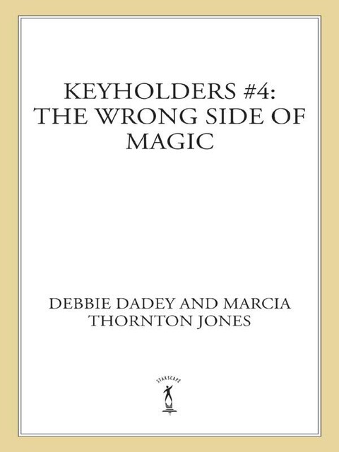 Keyholders #4: The Wrong Side of Magic, Debbie Dadey, Marcia Thornton Jones