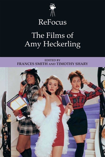 ReFocus: The Films of Amy Heckerling, Timothy Shary, Frances Smith