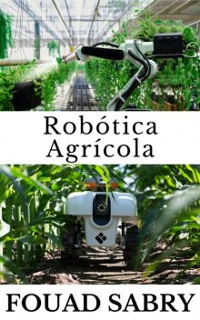 Robótica Agrícola, Fouad Sabry