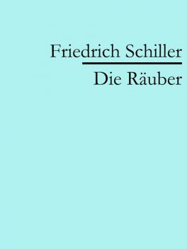 Die Räuber, Friedrich Schiller