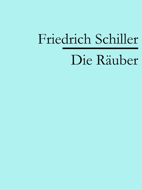 Die Räuber, Friedrich Schiller
