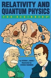 Relativity and Quantum Physics For Beginners, Steven L.Manly