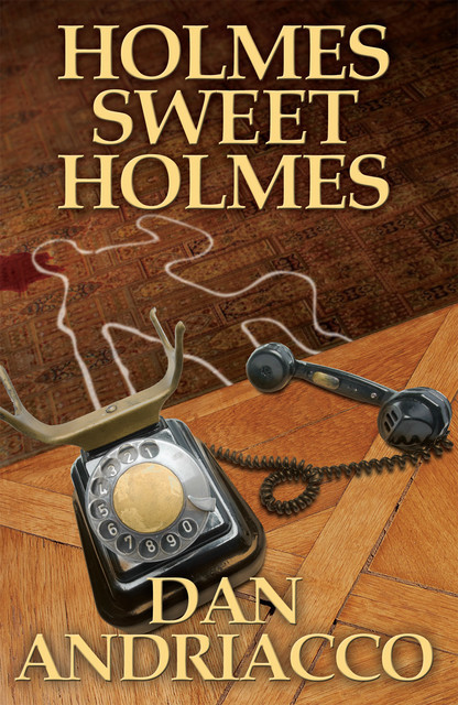 Holmes Sweet Holmes, Dan Andriacco