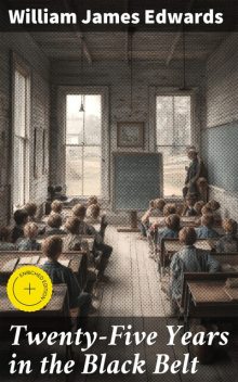 Twenty-Five Years in the Black Belt, William James Edwards