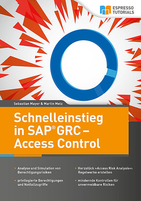 Schnelleinstieg in SAP GRC – Access Control, Martin Metz, Sebastian Mayer