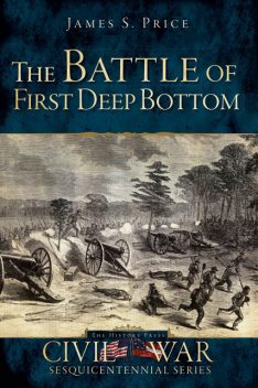 The Battle of First Deep Bottom, James S Price