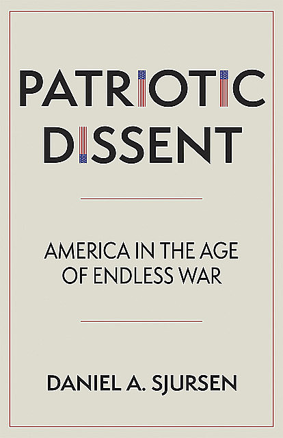 Patriotic Dissent, Daniel A. Sjursen