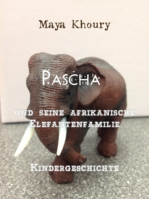 Pascha und seine afrikanische Elefantenfamilie, Maya Khoury