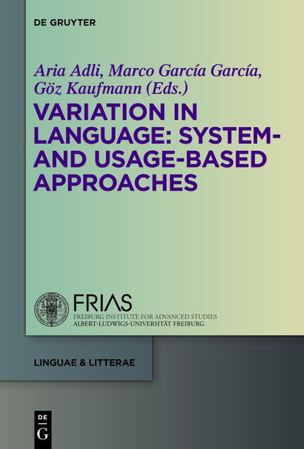 Variation in Language: System- and Usage-based Approaches, Marco Garcia Garcia, Aria Adli, Göz Kaufmann