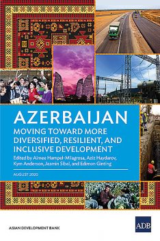 Azerbaijan: Moving Toward More Diversified, Resilient, and Inclusive Development, Edimon Ginting, Aimée Hampel-Milagrosa, Jasmin Sibal, Kym Anderson, Aziz Haydarov