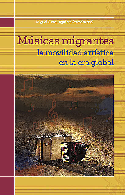 Músicas migrantes, Coordinador, Miguel Olmos Aguilera