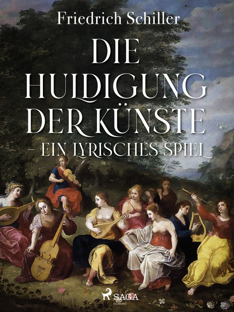 Die Huldigung der Künste – Ein lyrisches Spiel, Friedrich Schiller