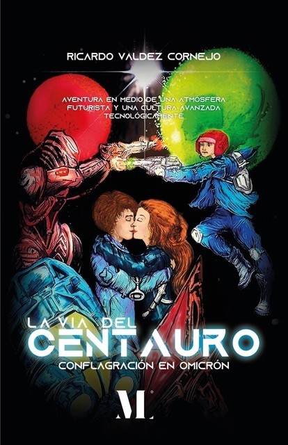 La vía del centauro. Conflagración en Omicrón, Ricardo Arturo Valdez Cornejo