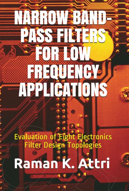 Narrow Band-Pass Filters for Low Frequency Applications, Raman K. Attri