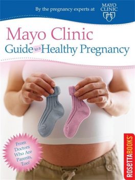 Mayo Clinic Guide to a Healthy Pregnancy, Myra Wick, Roger Harms