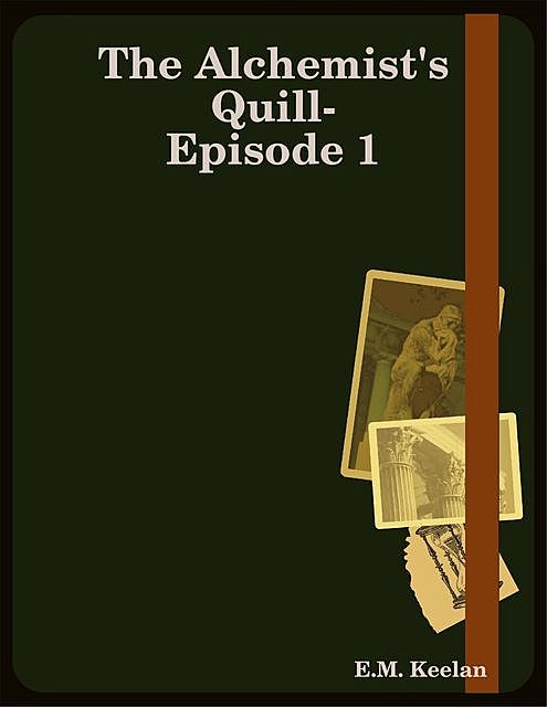 The Alchemist's Quill-Episode 1, E.M. Keelan