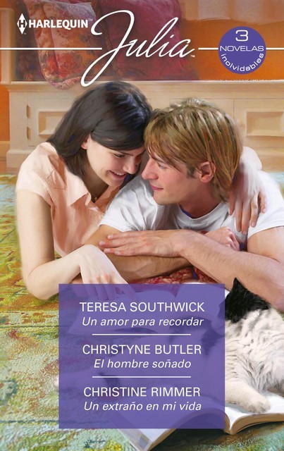 Un amor para recordar – El hombre soñado – Un extraño en mi vida, Christine Rimmer, Teresa Southwick, Christyne Butler