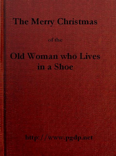 The Merry Christmas of the Old Woman who Lived in a Shoe, George M.Baker