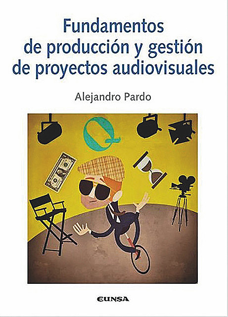 Fundamentos de producción y gestión de proyectos audiovisuales, Alejandro Pardo