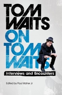 Tom Waits on Tom Waits, Paul Maher Jr.