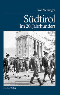 Südtirol im 20. Jahrhundert, Rolf Steininger