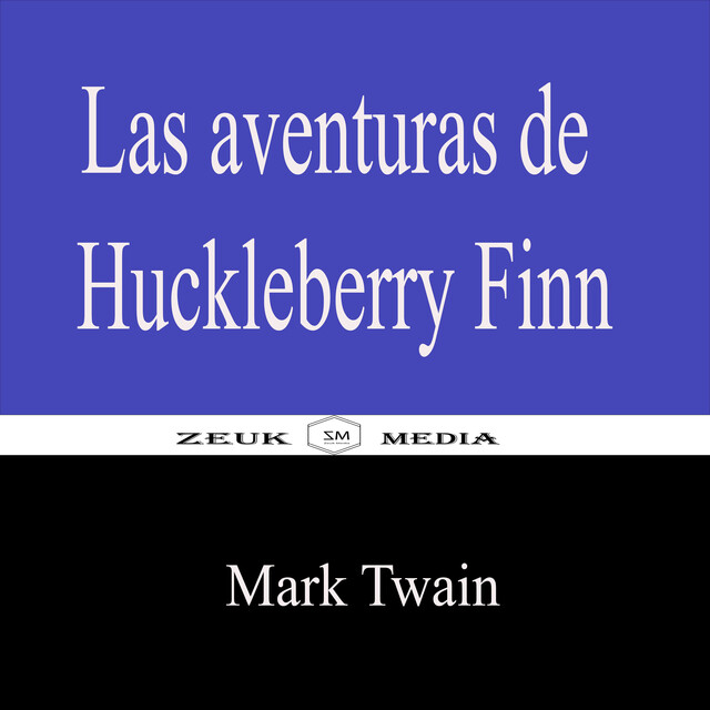 Las aventuras de Huckleberry Finn, Mark Twain, Zeuk Media
