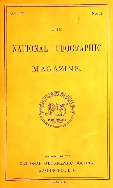 The National Geographic Magazine, Vol. II., No. 1, April, 1890, Various