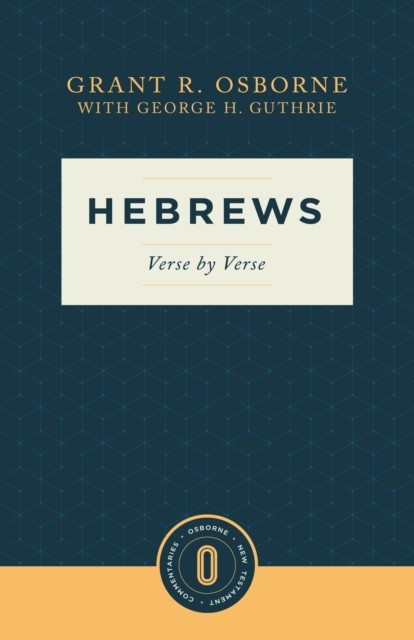 Hebrews Verse by Verse, Grant R. Osborne