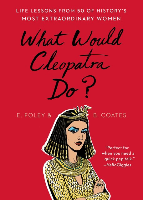 What Would Cleopatra Do, E. Foley, B. Coates