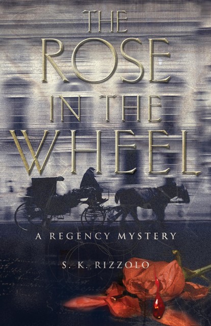 The Rose in the Wheel, S.K. Rizzolo