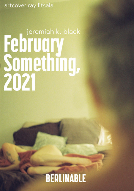 February Something, 2021, Jeremiah K. Black