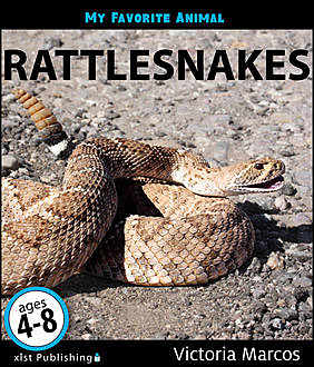My Favorite Animal: Rattlesnakes, Victoria Marcos