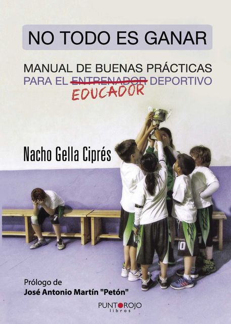 No todo es ganar, manual de buenas prácticas para el educador deportivo, Ignacio Gella Ciprés