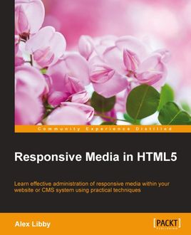 Responsive Media in HTML5, Alex Libby