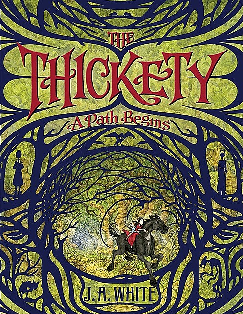 The Thickety: A Path Begins, J.A. White